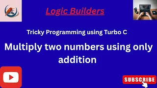 Multiply Two Numbers Using Only Addition C Program in Turbo C Beginners Tutorial