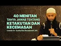 Download Lagu SESI TANYA JAWAB TENTANG KETAKUTAN DAN KECEMASAN - Ustadz Dr. Syafiq Riza Basalamah, MA