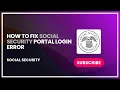 How to Fix Social Security Portal Login Error