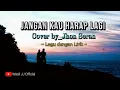 JANGAN KAU HARAP LAGI || Lagu dengan Lirik || Cover By_Jhon Seran