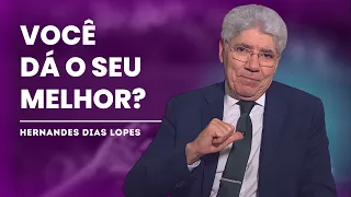 VOCÊ ESTÁ FAZENDO O SEU MELHOR PARA DEUS? - HERNANDES DIAS LOPES