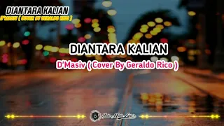 Download Di Antara Kalian - D'Masiv ( Cover By Geraldo Rico ) Lirik - Indo Music Liyric's MP3