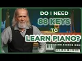 Do I Need 88 Keys To Learn Piano