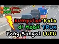 KUMPULAN KATA DI MOBIL TRUK YANG SANGAT LUCU