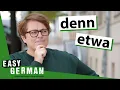 The Untranslatable Meanings of Denn \u0026 Etwa (German Modal Particles) | Super Easy German 237