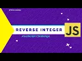 JavaScript Challenge Reverse Integer Integer Reverse Coding Challenge I JavaScript Tutorial