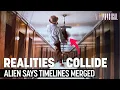 Alien Entity Says Our Realities Are Colliding Timelines Merging