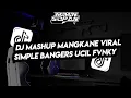 Download Lagu DJ MASHUP KANE SIMPLE BANGERS UCIL FVNKY VIRAL TIK TOK