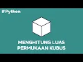 Program Python Menghitung Luas Permukaan Kubus