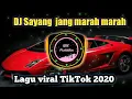 Download Lagu DJ SAYANG TOLONG JANG MARAH MARAH DJ viral TikTok  Terbaru 2020