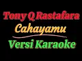 Download Lagu Tony Q Rastafara - Cahayamu (Veris Karaoke)