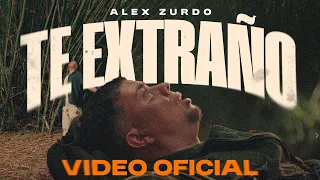 Alex Zurdo - Te Extraño (Video Oficial)
