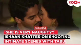 ishaan khatter opens up on shooting an intimate scene with tabu in a suitable boy she is very 