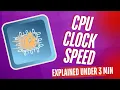 CPU Clock Speed Explained for Beginners Under 3 Minutes