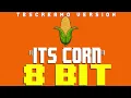 It's Corn (feat. TB Screamo) [8 Bit Tribute to Tariq, Recess Therapy, & The Gregory Brothers]