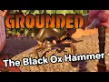 Grounded How to Get the Black Ox Hammer