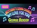 Download Lagu Nothing’s Gonna Change My Love for You – George Benson | Karaoke songs with Lyrics | JervsKaraokeTV