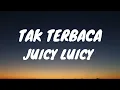 Download Lagu TAK TERBACA -JUICY LUICY (LIRIK VIDEO)