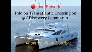 🔴 Live.  Upcoming Transatlantic Sailing Trip explained. Q&A from viewers