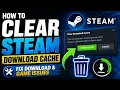 How to Clear Steam Download Cache - Fix Download Game Issues