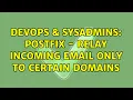 DevOps SysAdmins Postfix - Relay incoming email only to certain domains