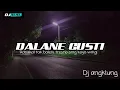 DJ RABAKAL TAK BALENI TRESNOKU SING KOYO WINGI ANGKLUNG [ DALANE GUSTI ]