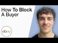 How To Block a Buyer on eBay 2025 Full Guide