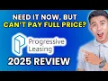 Progressive Leasing Review 2025 Worth It or Leave It