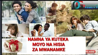 je wajua jinsi ya kuteka moyo na hisia za mwanamke 