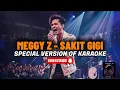 Lagu SPECIAL VERSION OF KARAOKE (MEGGY Z - SAKIT GIGI) ‼️