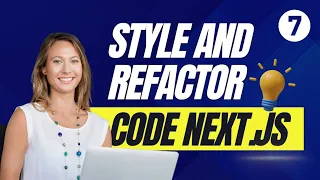 Web Developers 7-Refactor and Style Next js Codebase