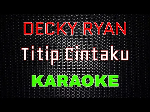 Download MP3 Decky Ryan - Titip Cintaku [Karaoke] | LMusical