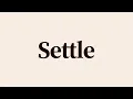 Settle Meaning and Definition