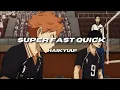 Haikyuu!! - Super Fast Quick (Slowed + Reverb)
