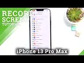 How to Record Screen on iPhone 13 Pro Max - Use Screen Recorder Feature