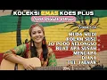 Lagu KOES PLUS – KUMPULAN LAGU TERBAIK (COVER REGGAE VERSION) !! BY TIHANG MELODY