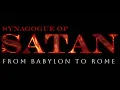 Synagogue of Satan From Rome to Babylon The False Prophet 7 of 9