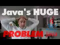 What is JAVA S HUGE Problem I m spilling the BEANS