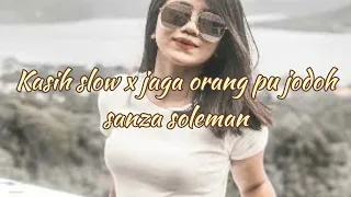 Download Sanza Soleman : Kasih Slow x Jaga Orang Pu Jodoh (karaoke version) MP3