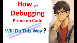 Check prime no using python Debugging Code for better output
