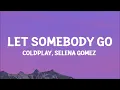 @coldplay, @selenagomez - Let Somebody Go (Lyrics)