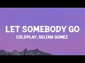 Download Lagu @coldplay, @selenagomez - Let Somebody Go (Lyrics)