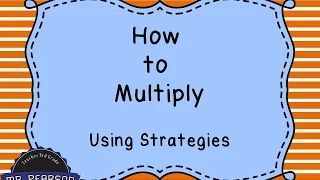 Learning to Multiply using Multiplication Strategies - Mr Pearson Teaches 3rd Grade