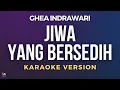 Download Lagu Ghea Indrawari - Jiwa Yang Bersedih | Karaoke Version