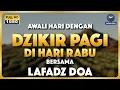 Download Lagu Dzikir Pagi Pembuka Pintu Rezeki - Zikir Pembuka Pintu Rezeki | Lafadz Doa