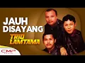 Download Lagu Trio Lamtama - Jauh Disayang (Official Music Video) | Album Special Volume 4