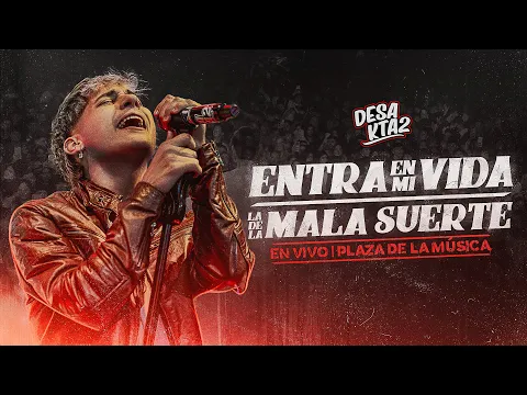 Video Thumbnail: DesaKTa2  // Entra En Mi Vida - La De La Mala Suerte (En Vivo)