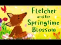 Fletcher and the Springtime Blossom Kids Book Spring Read Aloud Story