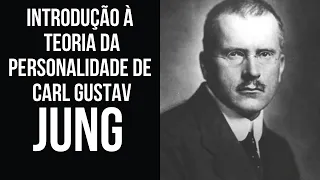 INTRODUÇÃO À TEORIA DA PERSONALIDADE DE CARL GUSTAV JUNG
