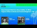 Supercharged WebView Observability - Miguel Jackson droidcon USA 2026